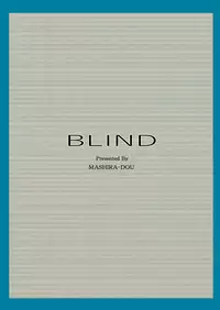 (C94) [MASHIRA-DOU (Mashiraga Aki)] Blind
