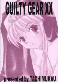 [TACHIMUKAU (Nishikawa Coto)] Dare Ni Mo Icchau Dame Da Yo. (Guilty Gear XX)