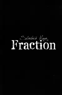 [Kago Shintarou] Fraction [English]