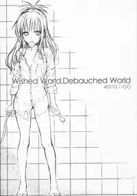 (C91) [40010 1-GO (Shimanto Shisakugata)] Wished World,Debauched World (To Love-Ru)