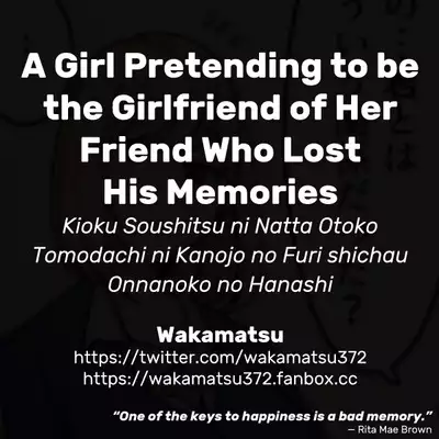 Kioku Soushitsu ni Natta Otoko Tomodachi ni Kanojo no Furi shichau Onnanoko no Hanashi | A Girl Pretending to be the Girlfriend of Her Friend Who Lost His Memories