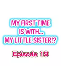[Porori] My First Time is with.... My Little Sister?! Ch.19