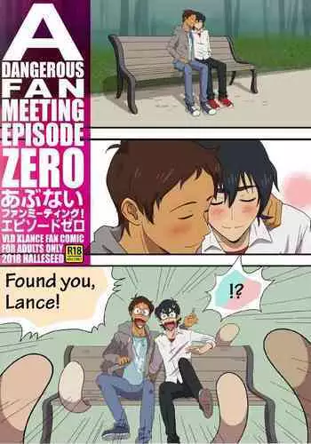 A dangerous fan meeting episode zero